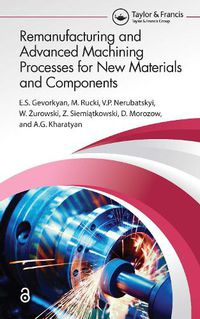 Cover image for Remanufacturing and Advanced Machining Processes for New Materials and Components