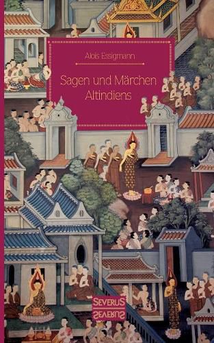 Cover image for Sagen und Marchen Altindiens: Teil 1. Vom Weltalter der Goetter bis zum Herrschergeschlecht Kaurava. Mit Begriffsregister.