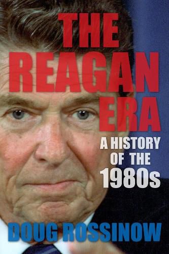 Cover image for The Reagan Era: A History of the 1980s