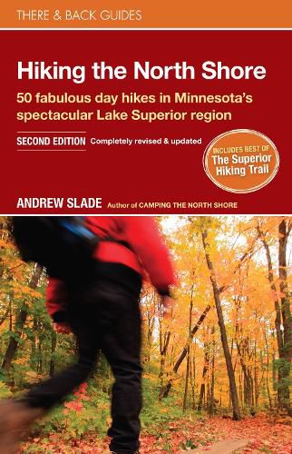 Cover image for Hiking the North Shore: 50 fabulous day hikes in Minnesota's spectacular Lake Superior region