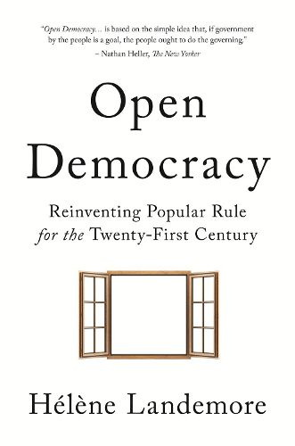 Cover image for Open Democracy: Reinventing Popular Rule for the Twenty-First Century