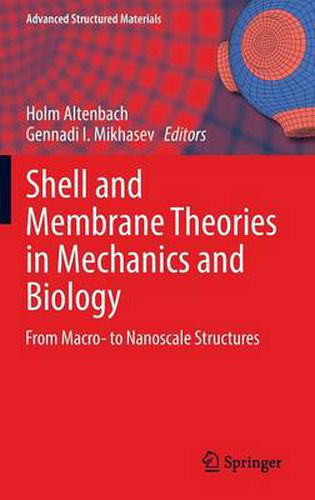 Cover image for Shell and Membrane Theories in Mechanics and Biology: From Macro- to Nanoscale Structures