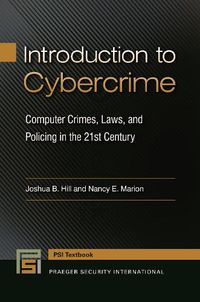 Cover image for Introduction to Cybercrime: Computer Crimes, Laws, and Policing in the 21st Century