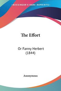 Cover image for The Effort: Or Fanny Herbert (1844)