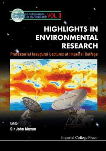 Highlights In Environmental Research, Professorial Inaugural Lectures At Imperial College