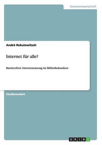 Cover image for Internet fur alle?: Barrierefreie Internetnutzung im Bibliothekssektor