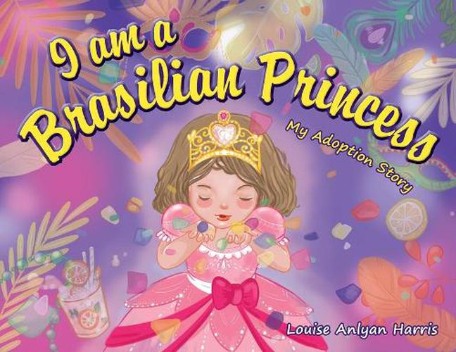 Cover image for I am a Brasilian Princess: My Adoption Story