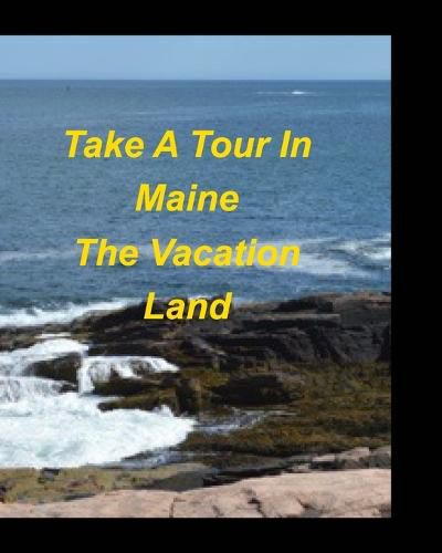 Cover image for Take A Tour In Maine The Vacation Land