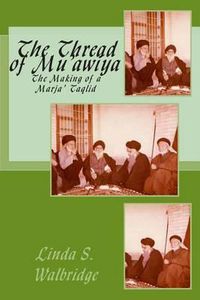 Cover image for The Thread of Mu?awiya: The Making of the Marj?aiya
