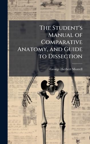 Cover image for The Student's Manual of Comparative Anatomy, and Guide to Dissection