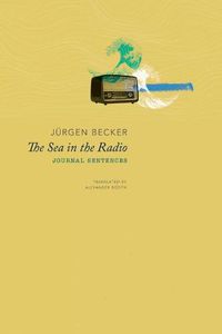 Cover image for The Sea in the Radio: Journal Sentences