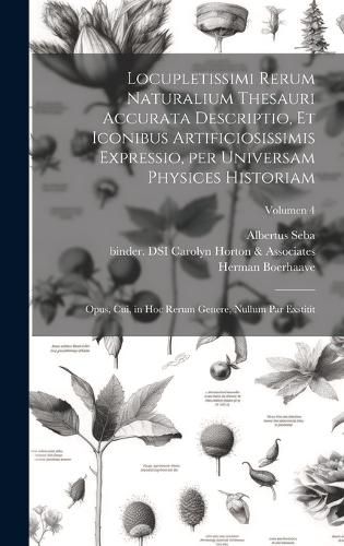 Cover image for Locupletissimi rerum naturalium thesauri accurata descriptio, et iconibus artificiosissimis expressio, per universam physices historiam