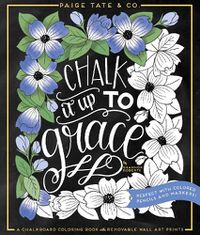 Cover image for Chalk It Up To Grace: A Chalkboard Coloring Book with Removable Wall Art Prints