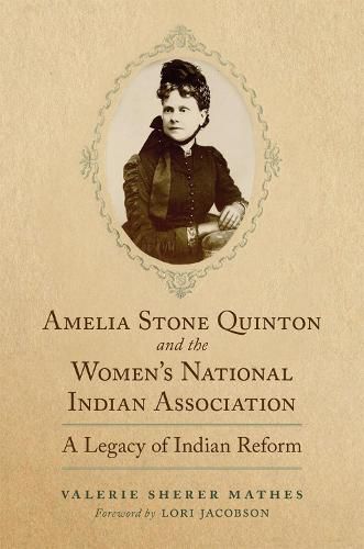 Cover image for Amelia Stone Quinton and the Women's National Indian Association: A Legacy of Indian Reform