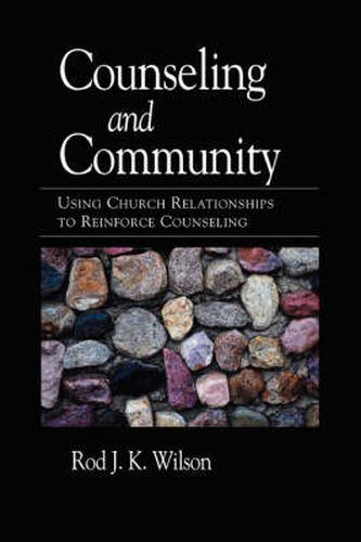 Cover image for Counseling and Community: Using Church Relationships to Reinforce Counseling