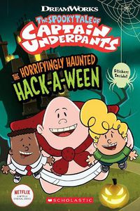 Cover image for The Horrifyingly Haunted Hack-A-Ween (The Epic Tales of Captain Underpants TV: Comic Reader)