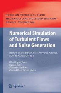 Cover image for Numerical Simulation of Turbulent Flows and Noise Generation: Results of the DFG/CNRS Research Groups FOR 507 and FOR 508