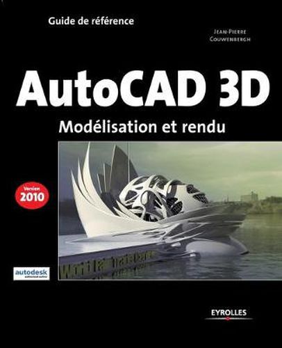 Cover image for Autocad 3D 2010: Modelisation et rendu