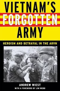 Cover image for Vietnam's Forgotten Army: Heroism and Betrayal in the ARVN