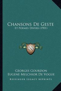 Cover image for Chansons de Geste: Et Poemes Divers (1901)