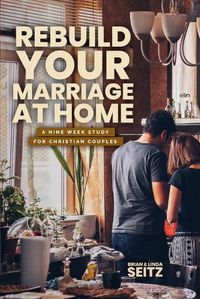 Cover image for Rebuild Your Marriage At Home