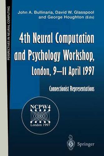 4th Neural Computation and Psychology Workshop, London, 9-11 April 1997: Connectionist Representations