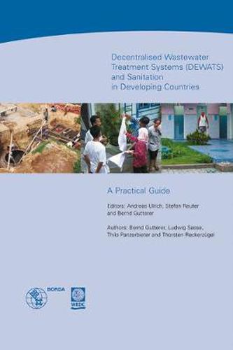 Cover image for Decentralised Wastewater Treatment Systems and sanitation in developing countries (DEWATS): A practical guide