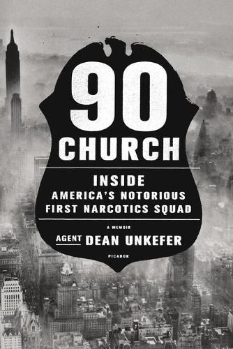 Cover image for 90 Church: Inside America's Notorious First Narcotics Squad