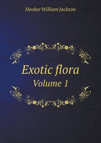 Cover image for Exotic flora Volume 1