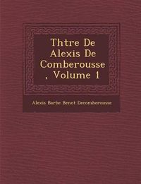 Cover image for Th Tre de Alexis de Comberousse, Volume 1