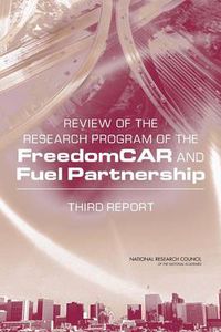 Cover image for Review of the Research Program of the FreedomCAR and Fuel Partnership: Third Report