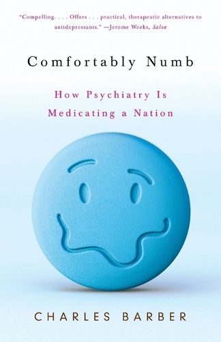 Cover image for Comfortably Numb: How Psychiatry Is Medicating a Nation