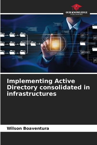 Cover image for Implementing Active Directory consolidated in infrastructures