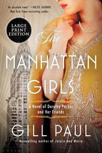 Cover image for The Manhattan Girls: A Novel of Dorothy Parker and Her Friends