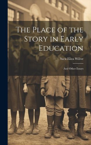 Cover image for The Place of the Story in Early Education