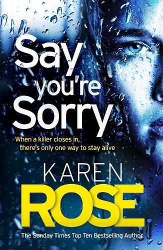 Cover image for Say You're Sorry (The Sacramento Series Book 1): when a killer closes in, there's only one way to stay alive