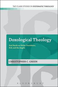Cover image for Doxological Theology: Karl Barth on Divine Providence, Evil, and the Angels
