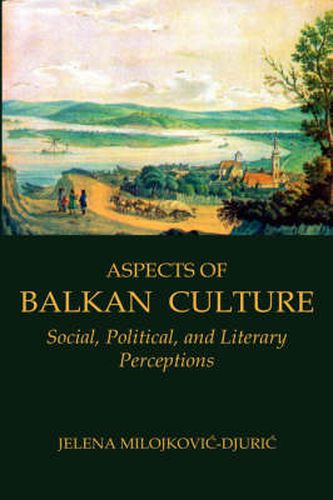 Cover image for Aspects of Balkan Culture: Social, Political, and Literary Perceptions