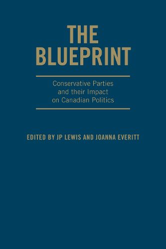 The Blueprint: Conservative Parties and their Impact on Canadian Politics