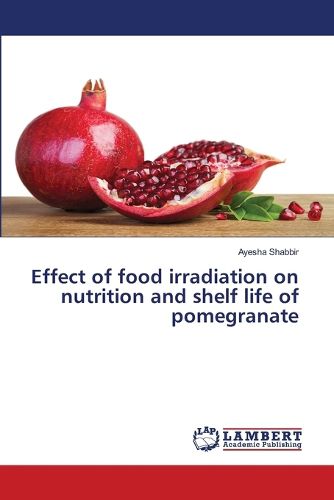 Cover image for Effect of food irradiation on nutrition and shelf life of pomegranate