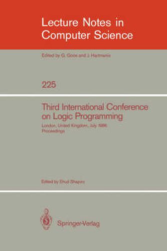 Cover image for Third International Conference on Logic Programming: Imperial College of Science and Technology, London, United Kingdom, July 14-18, 1986. Proceedings