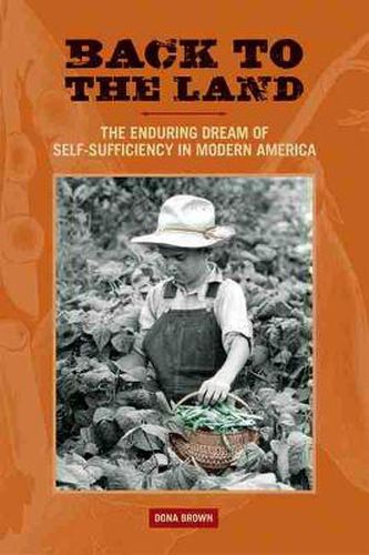 Cover image for Back to the Land: The Enduring Dream of Self-Sufficiency in Modern America