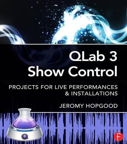 Cover image for QLab 3 Show Control: Projects for Live Performances & Installations