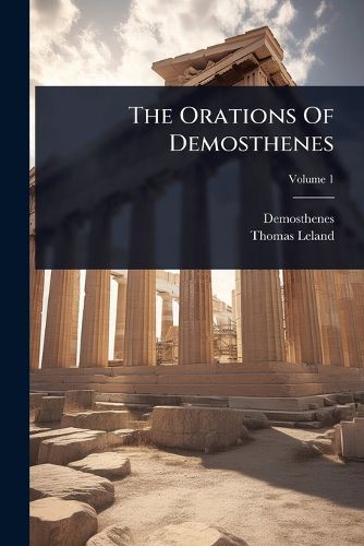 Cover image for The Orations Of Demosthenes