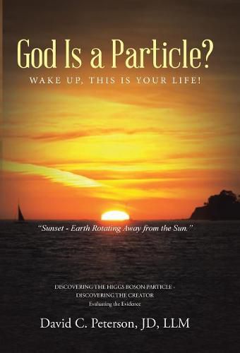 Cover image for God Is a Particle?: Wake Up, This Is Your Life!