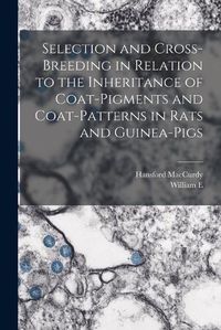 Cover image for Selection and Cross-breeding in Relation to the Inheritance of Coat-pigments and Coat-patterns in Rats and Guinea-pigs