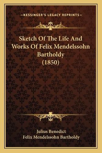 Sketch of the Life and Works of Felix Mendelssohn Bartholdy (1850)