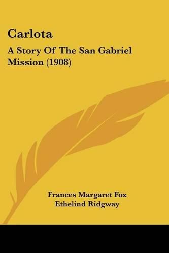 Cover image for Carlota: A Story of the San Gabriel Mission (1908)