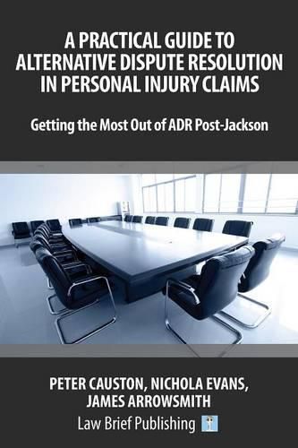 A Practical Guide to Alternative Dispute Resolution in Personal Injury Claims: Getting the Most Out of ADR Post-Jackson