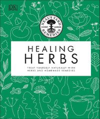 Cover image for Neal's Yard Remedies Healing Herbs: Treat Yourself Naturally with Homemade Herbal Remedies